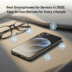Best Smartphones for Seniors in 2025: Easy-to-Use Devices for Every Lifestyle
