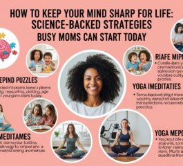 How to Keep Your Mind Sharp for Life: Science-Backed Strategies Busy Moms Can Start Today